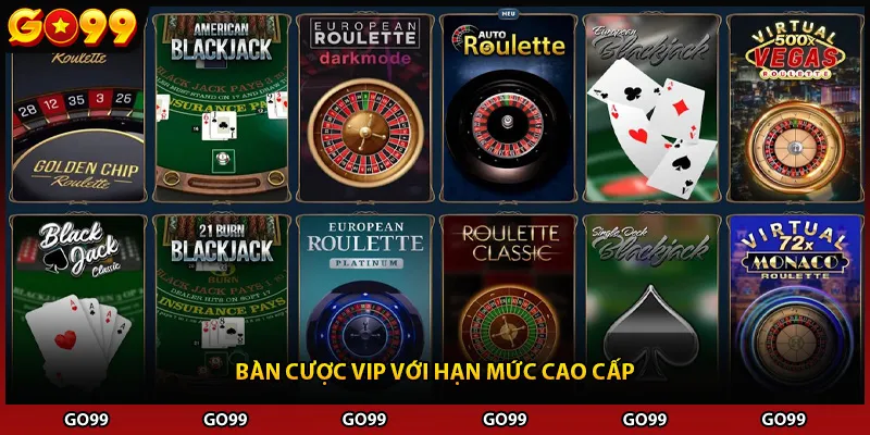 Bàn cược VIP với hạn mức cao cấp