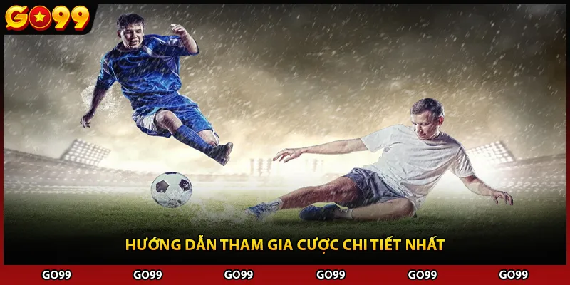 Hướng dẫn tham gia cược chi tiết nhất